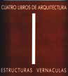 Cuatro libros de arquitectura I. Estructuras vernáculas. II. Estilos clásicos. III. Crisis moderna. IV. Proyección futura